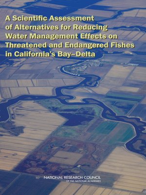 cover image of A Scientific Assessment of Alternatives for Reducing Water Management Effects on Threatened and Endangered Fishes in California's Bay-Delta